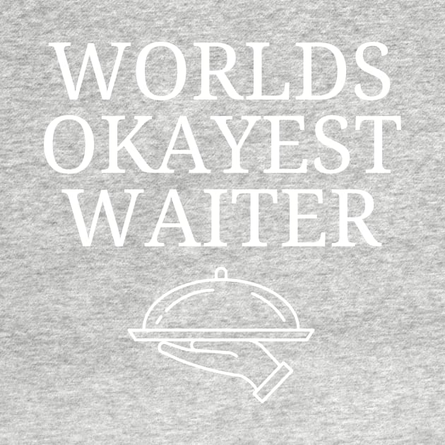 World okayest waiter by Word and Saying